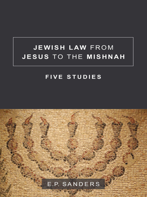 Title details for Jewish Law from Jesus to the Mishnah by E.P.  Sanders - Available
